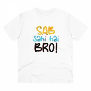 Generic Men's PC Cotton Sab Sahi Hai Bro Printed T Shirt (Color: White, Thread Count: 180GSM)